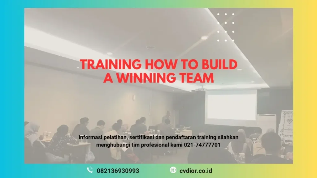 PELATIHAN HOW TO BUILD A WINNING TEAM JAKARTA