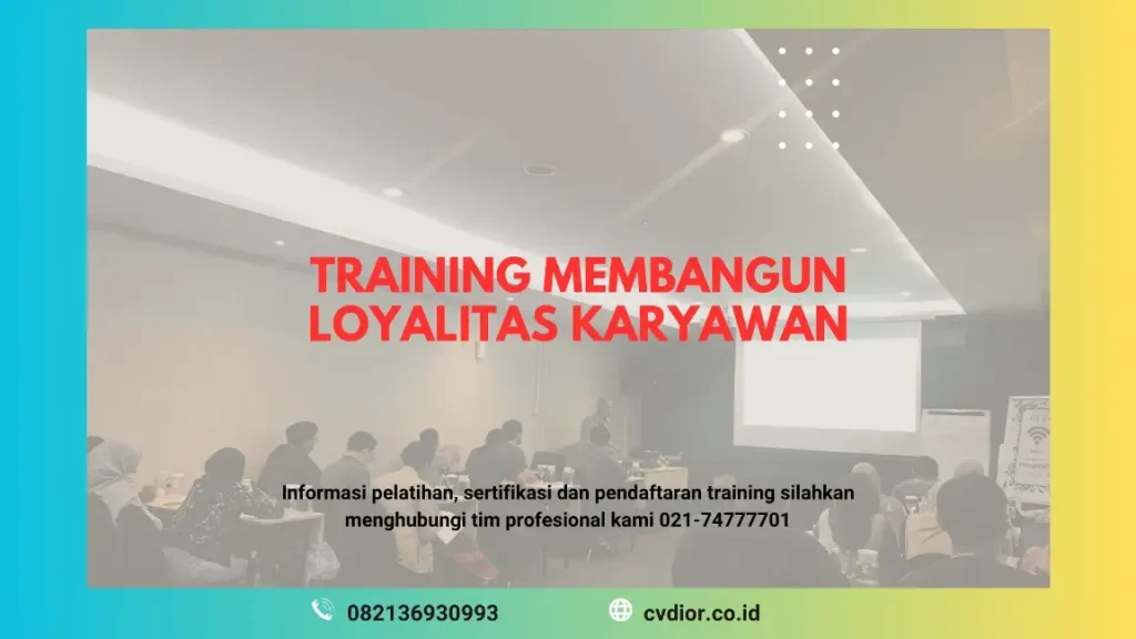 PELATIHAN MEMBANGUN LOYALITAS KARYAWAN JAKARTA