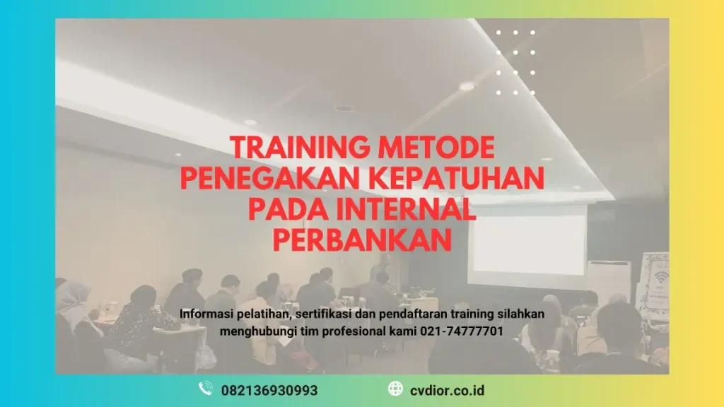 PELATIHAN METODE PENEGAKAN KEPATUHAN PADA INTERNAL PERBANKAN JAKARTA