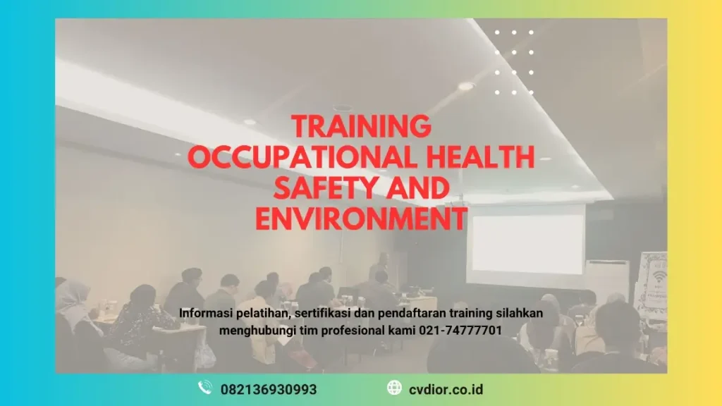 PELATIHAN OCCUPATIONAL HEALTH SAFETY AND ENVIRONMENT JAKARTA