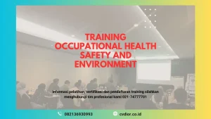 PELATIHAN OCCUPATIONAL HEALTH SAFETY AND ENVIRONMENT JAKARTA