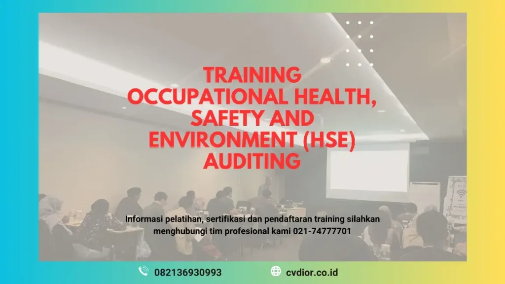 PELATIHAN OCCUPATIONAL HEALTH SAFETY AND ENVIRONMENT (HSE) AUDITING JAKARTA