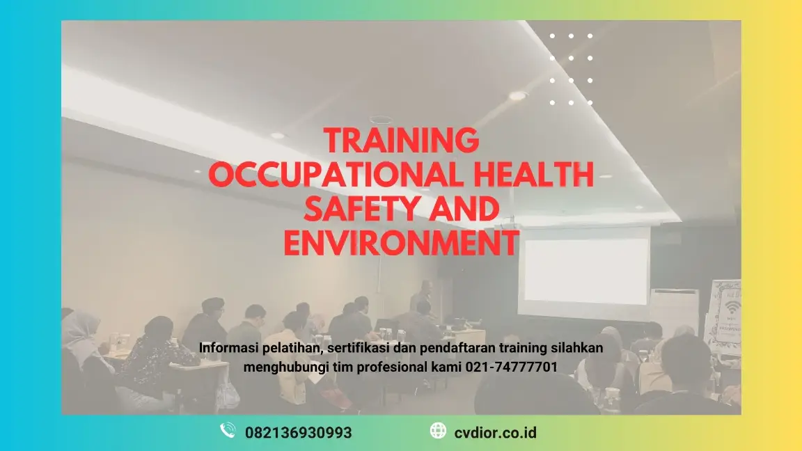 PELATIHAN OCCUPATIONAL HEALTH SAFETY AND ENVIRONMENT JAKARTA