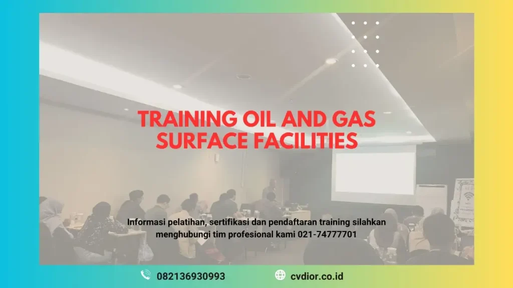 PELATIHAN OIL AND GAS SURFACE FACILITIES JAKARTA