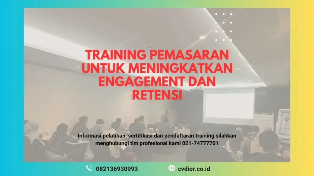 PELATIHAN PEMASARAN UNTUK MENINGKATKAN ENGAGEMENT DAN RETENSI JAKARTA
