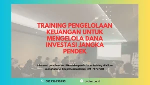 PELATIHAN PENGELOLAAN KEUANGAN UNTUK MENGELOLA DANA INVESTASI JANGKA PENDEK JAKARTA