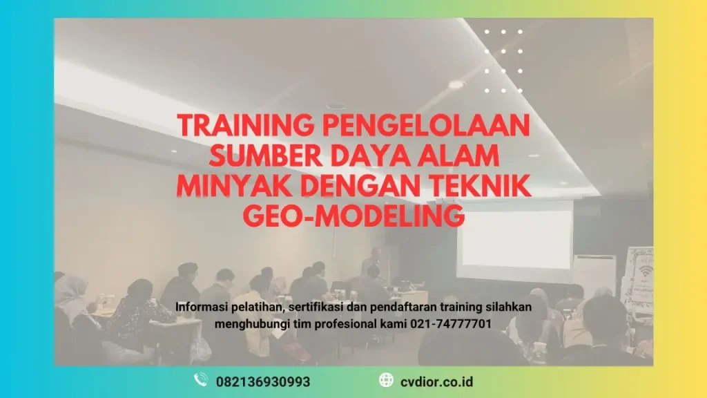 PELATIHAN PENGELOLAAN SUMBER DAYA ALAM MINYAK DENGAN TEKNIK GEO-MODELING JAKARTA