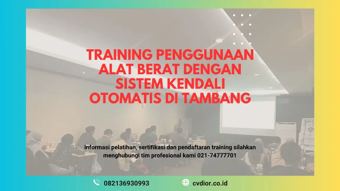 PELATIHAN PENGGUNAAN ALAT BERAT DENGAN SISTEM KENDALI OTOMATIS DI TAMBANG JAKARTA