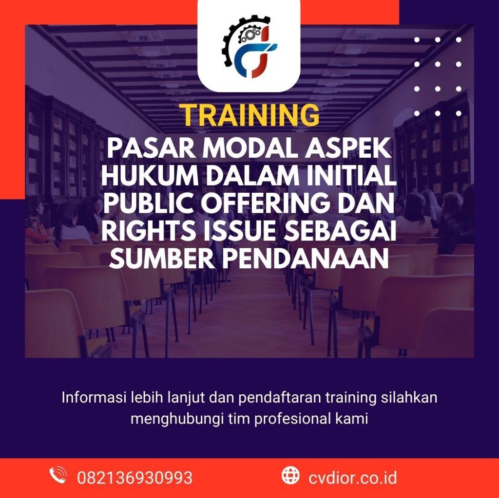 TRAINING PASAR MODAL ASPEK HUKUM DALAM INITIAL PUBLIC OFFERING DAN RIGHTS ISSUE SEBAGAI SUMBER PENDANAAN