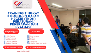 TRAINING TINGKAT KOMPONEN DALAM NEGERI (TKDN) PERATURAN, PENERAPAN DAN EVALUASI