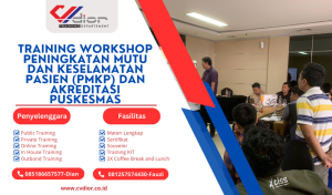 TRAINING WORKSHOP PENINGKATAN MUTU DAN KESELAMATAN PASIEN (PMKP) DAN AKREDITASI PUSKESMAS