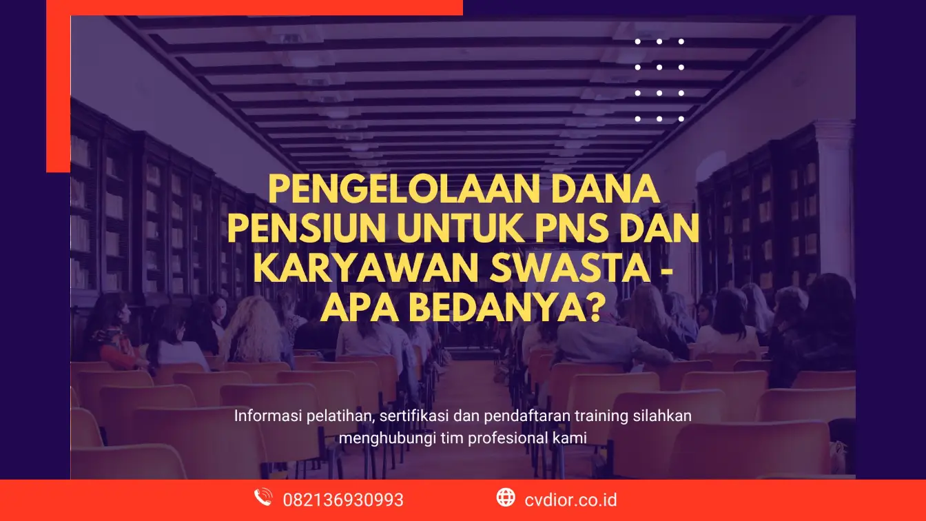 Pengelolaan Dana Pensiun untuk PNS dan Karyawan Swasta -Apa Bedanya?