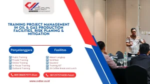 PELATIHAN PROJECT MANAGEMENT IN OIL & GAS PRODUCTION FACILITIES, RISK PLANING & MITIGATION SURABAYA