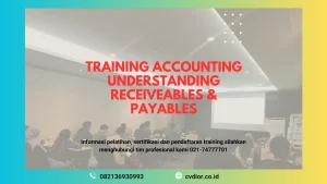 PELATIHAN ACCOUNTING UNDERSTANDING RECEIVABLES & PAYABLES SURABAYA