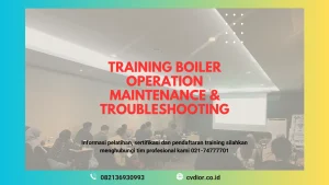 PELATIHAN BOILER OPERATION, MAINTENANCE & TROUBLESHOOTING SURABAYA