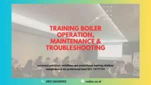 PELATIHAN BOILER OPERATION, MAINTENANCE & TROUBLESHOOTING JAKARTA