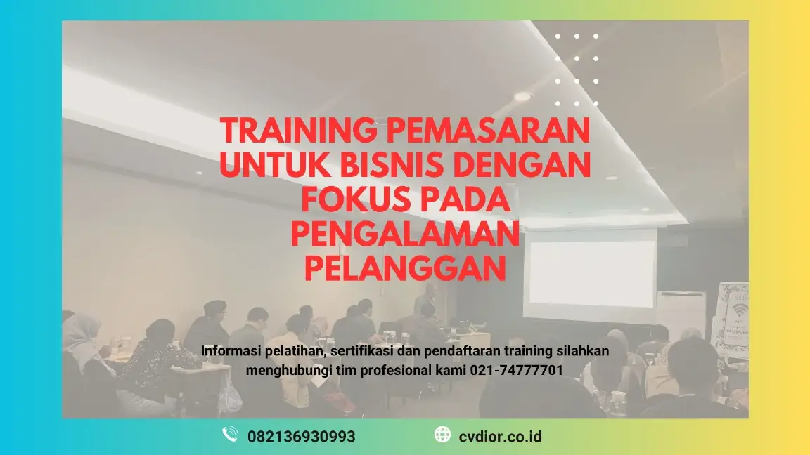 PELATIHAN PEMASARAN UNTUK BISNIS DENGAN FOKUS PADA PENGALAMAN PELANGGAN JAKARTA