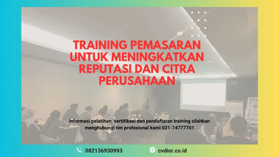 PELATIHAN PEMASARAN UNTUK MENINGKATKAN REPUTASI DAN CITRA PERUSAHAAN JAKARTA
